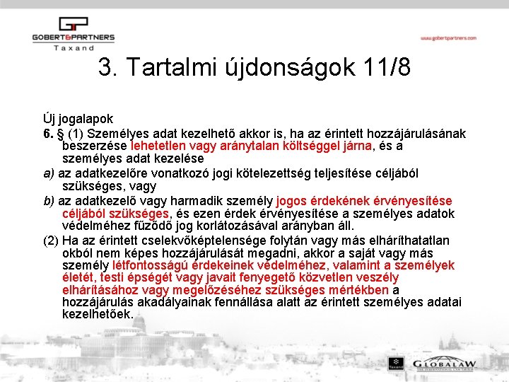 3. Tartalmi újdonságok 11/8 Új jogalapok 6. § (1) Személyes adat kezelhető akkor is,