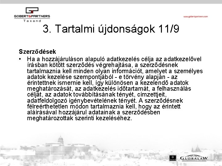 3. Tartalmi újdonságok 11/9 Szerződések • Ha a hozzájáruláson alapuló adatkezelés célja az adatkezelővel