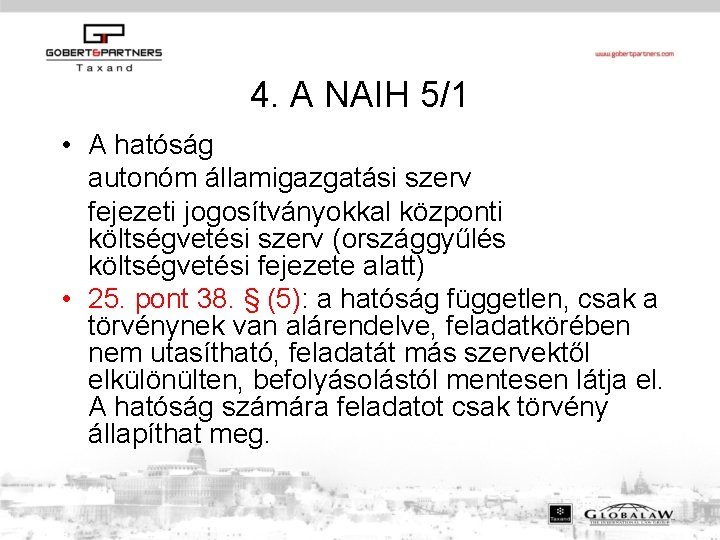 4. A NAIH 5/1 • A hatóság autonóm államigazgatási szerv fejezeti jogosítványokkal központi költségvetési