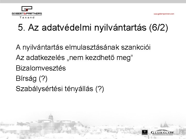 5. Az adatvédelmi nyilvántartás (6/2) A nyilvántartás elmulasztásának szankciói Az adatkezelés „nem kezdhető meg”