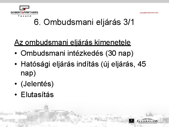 6. Ombudsmani eljárás 3/1 Az ombudsmani eljárás kimenetele • Ombudsmani intézkedés (30 nap) •