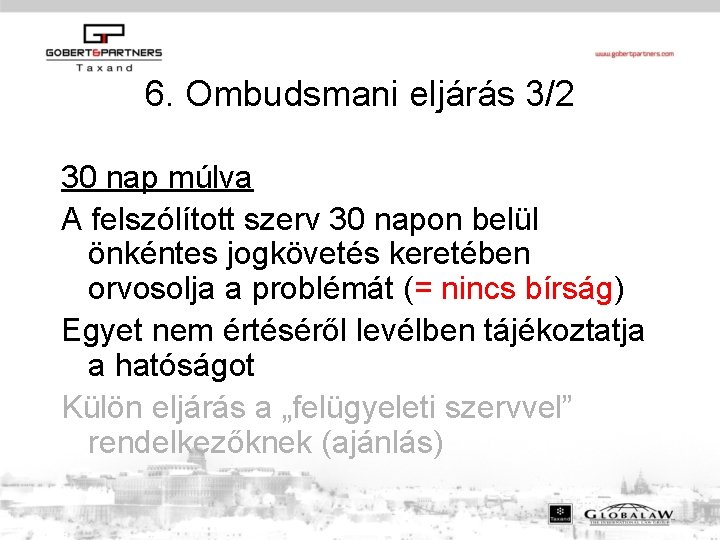 6. Ombudsmani eljárás 3/2 30 nap múlva A felszólított szerv 30 napon belül önkéntes