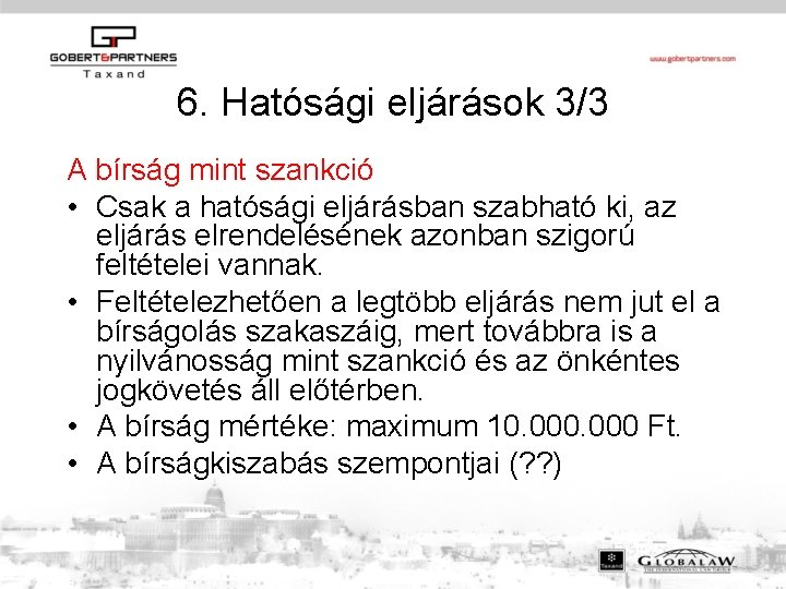 6. Hatósági eljárások 3/3 A bírság mint szankció • Csak a hatósági eljárásban szabható