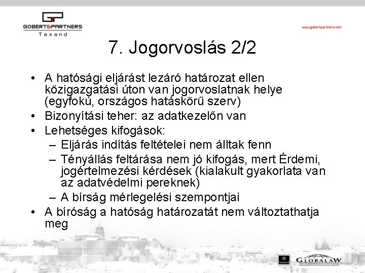 7. Jogorvoslás 2/2 • A hatósági eljárást lezáró határozat ellen közigazgatási úton van jogorvoslatnak