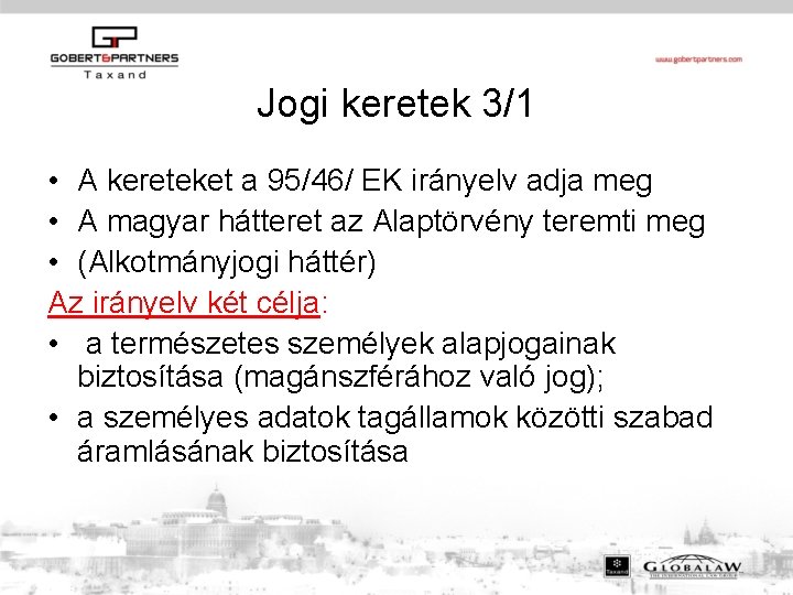 Jogi keretek 3/1 • A kereteket a 95/46/ EK irányelv adja meg • A