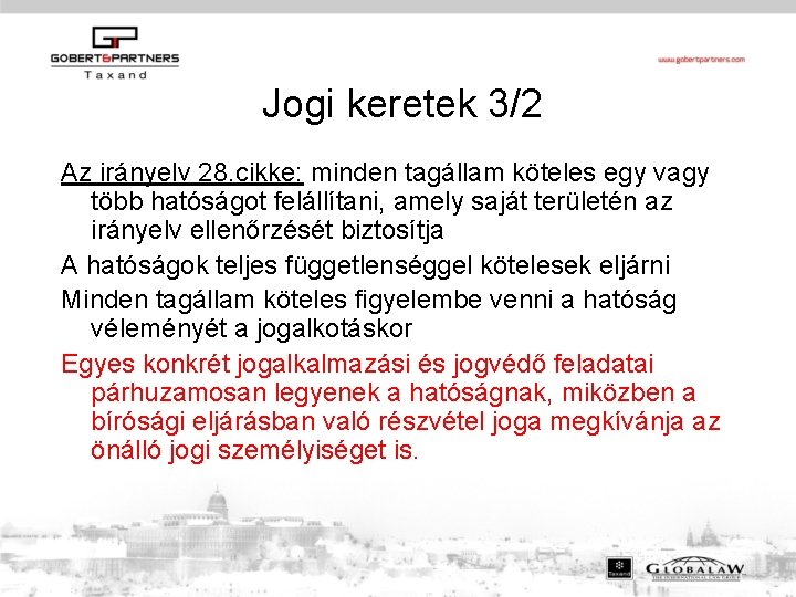 Jogi keretek 3/2 Az irányelv 28. cikke: minden tagállam köteles egy vagy több hatóságot