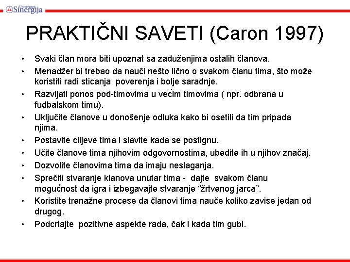 PRAKTIČNI SAVETI (Caron 1997) • • • Svaki član mora biti upoznat sa zaduženjima