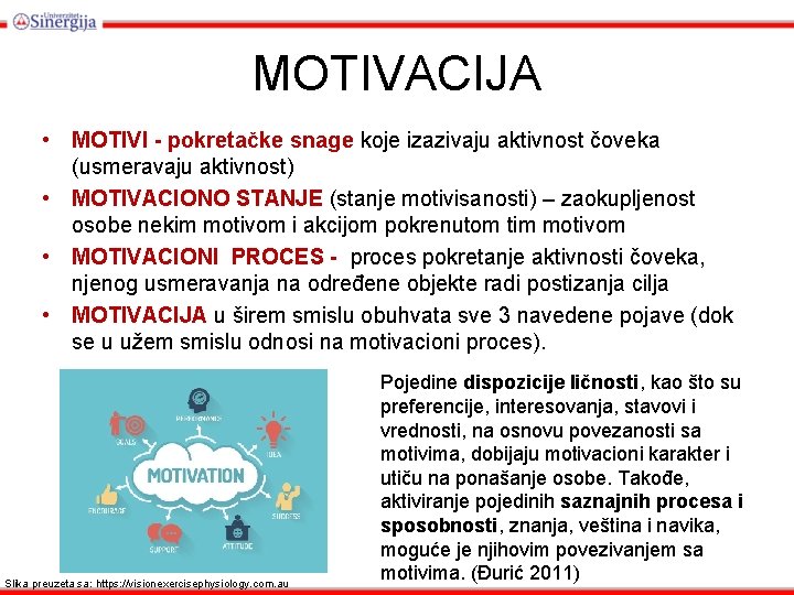 MOTIVACIJA • MOTIVI - pokretačke snage koje izazivaju aktivnost čoveka (usmeravaju aktivnost) • MOTIVACIONO