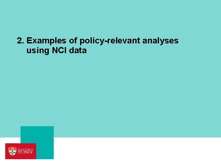 2. Examples of policy-relevant analyses using NCI data 2. Examples of policy-relevant analyses using NCI data