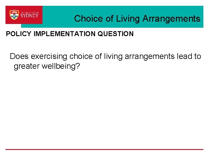 Choice of Living Arrangements POLICY IMPLEMENTATION QUESTION Does exercising choice of living arrangements lead