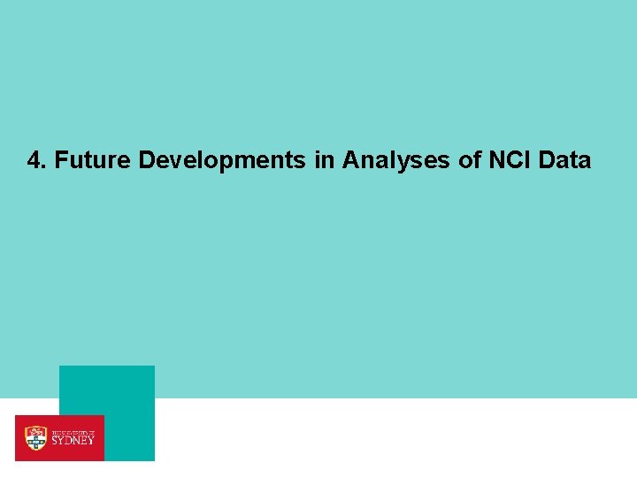 4. Future Developments in Analyses of NCI Data 4. Future Developments in Analyses of NCI Data