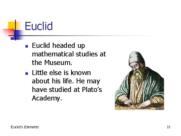 Euclid n n Euclid headed up mathematical studies at the Museum. Little else is