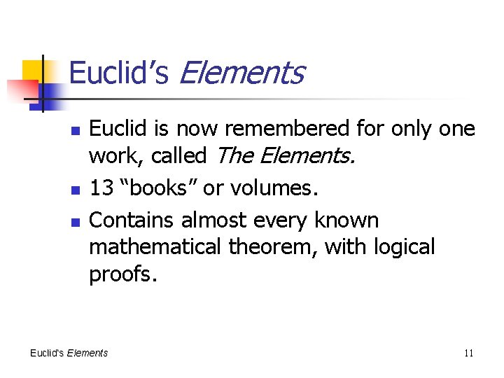Euclid’s Elements n n n Euclid is now remembered for only one work, called