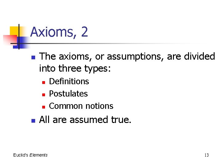 Axioms, 2 n The axioms, or assumptions, are divided into three types: n n