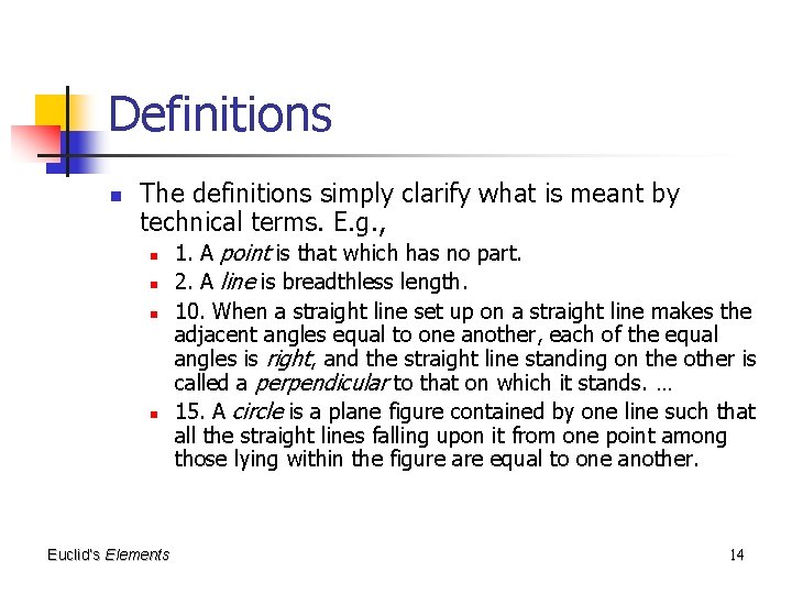 Definitions n The definitions simply clarify what is meant by technical terms. E. g.