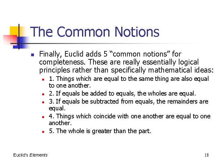 The Common Notions n Finally, Euclid adds 5 “common notions” for completeness. These are