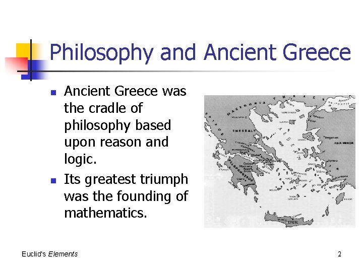 Philosophy and Ancient Greece n n Ancient Greece was the cradle of philosophy based