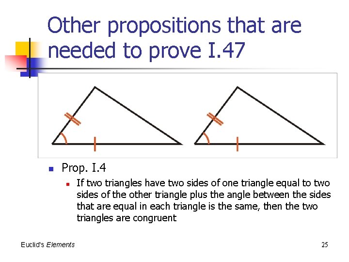 Other propositions that are needed to prove I. 47 n Prop. I. 4 n