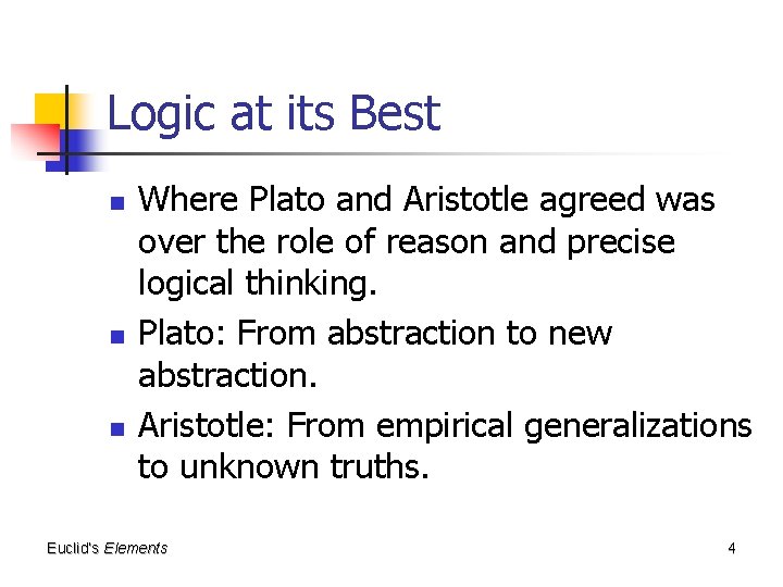 Logic at its Best n n n Where Plato and Aristotle agreed was over