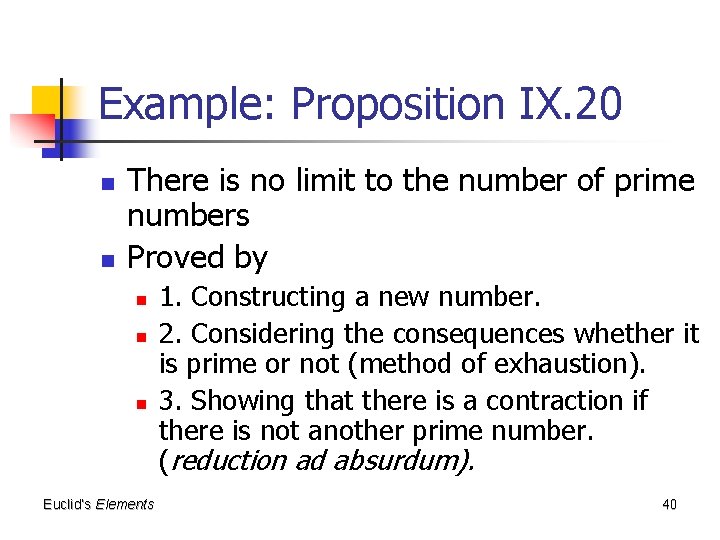 Example: Proposition IX. 20 n n There is no limit to the number of
