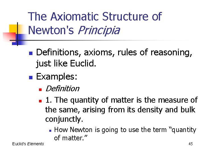The Axiomatic Structure of Newton's Principia n n Definitions, axioms, rules of reasoning, just