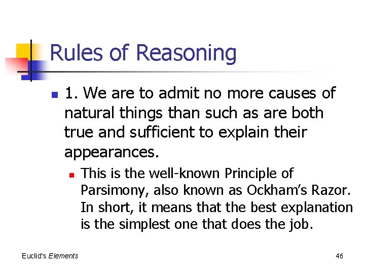 Rules of Reasoning n 1. We are to admit no more causes of natural