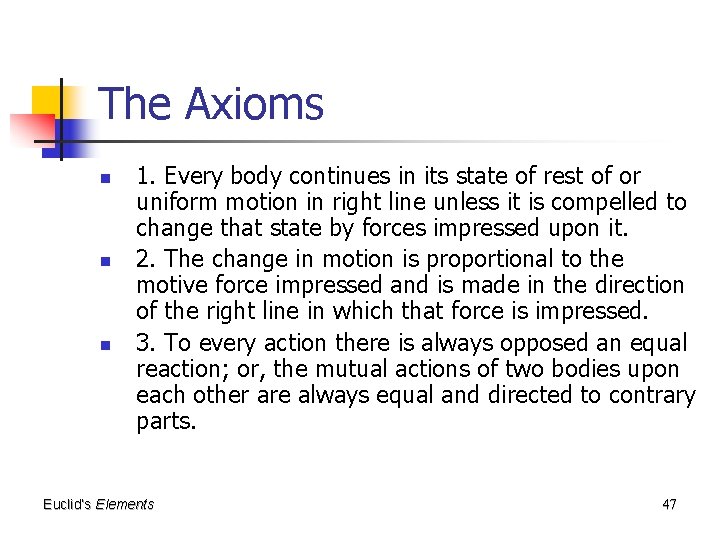 The Axioms n n n 1. Every body continues in its state of rest