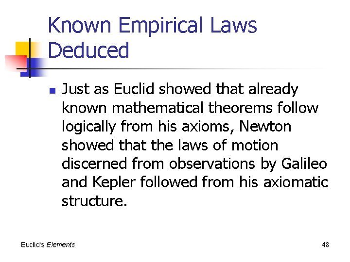 Known Empirical Laws Deduced n Just as Euclid showed that already known mathematical theorems