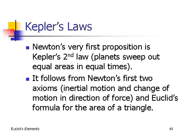 Kepler’s Laws n n Newton’s very first proposition is Kepler’s 2 nd law (planets