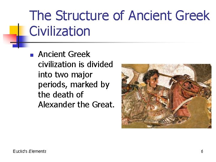 The Structure of Ancient Greek Civilization n Ancient Greek civilization is divided into two