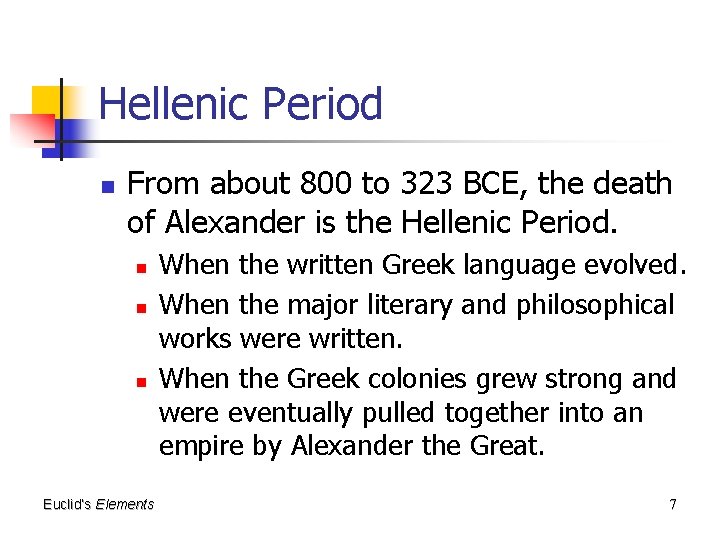 Hellenic Period n From about 800 to 323 BCE, the death of Alexander is