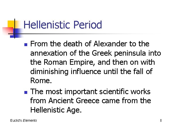 Hellenistic Period n n From the death of Alexander to the annexation of the