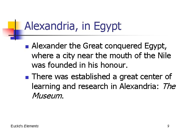 Alexandria, in Egypt n n Alexander the Great conquered Egypt, where a city near