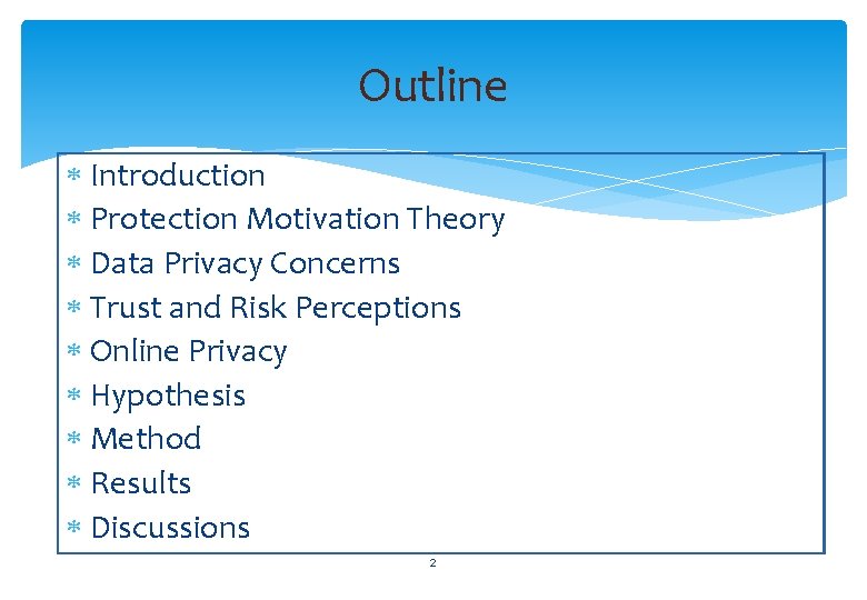 Outline Introduction Protection Motivation Theory Data Privacy Concerns Trust and Risk Perceptions Online Privacy