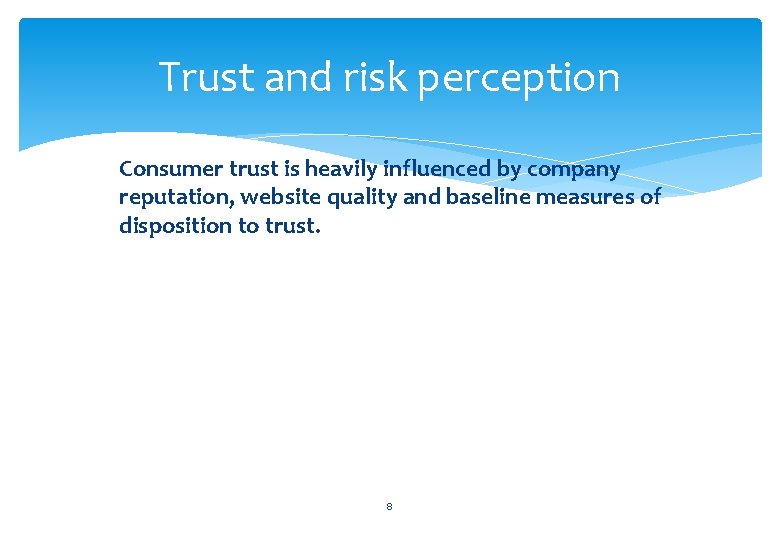 Trust and risk perception Consumer trust is heavily influenced by company reputation, website quality