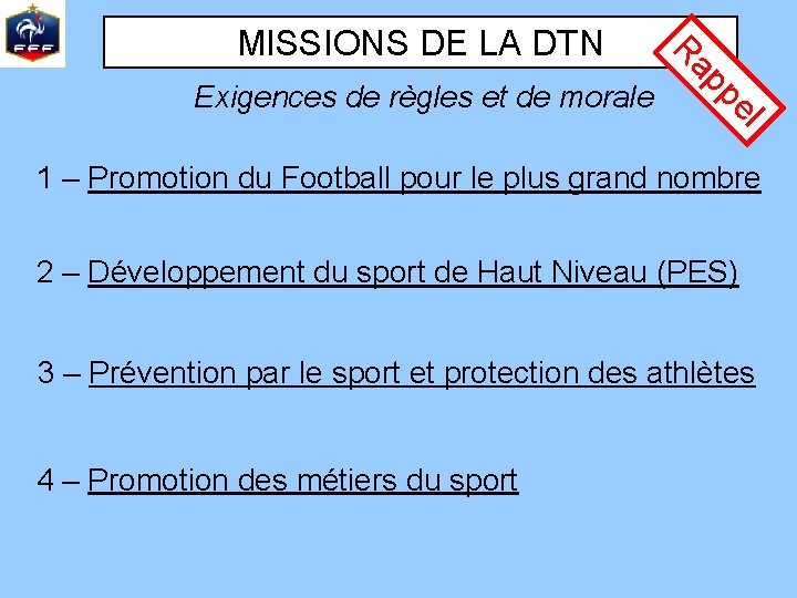 pe ap Exigences de règles et de morale R MISSIONS DE LA DTN l