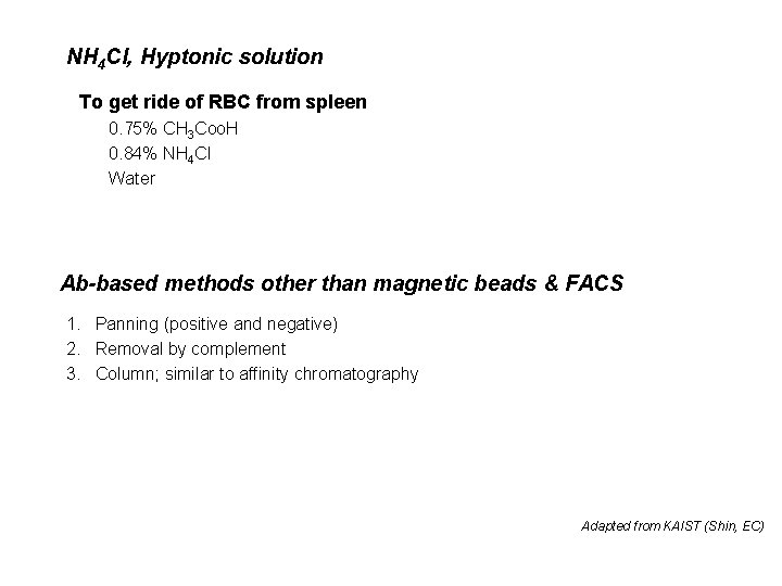 NH 4 Cl, Hyptonic solution To get ride of RBC from spleen 0. 75%