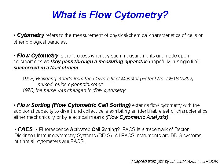 What is Flow Cytometry? • Cytometry refers to the measurement of physical/chemical characteristics of