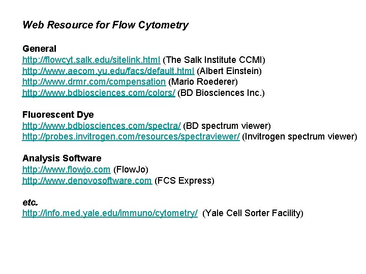 Web Resource for Flow Cytometry General http: //flowcyt. salk. edu/sitelink. html (The Salk Institute