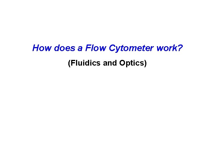 How does a Flow Cytometer work? (Fluidics and Optics) 