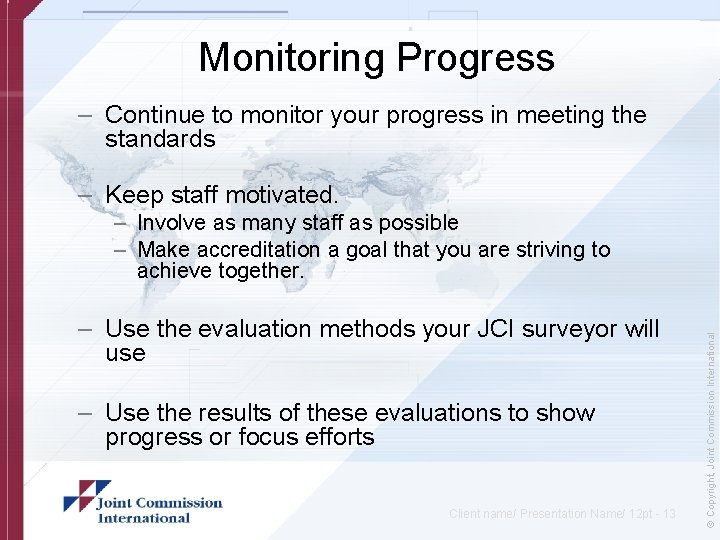 Monitoring Progress – Continue to monitor your progress in meeting the standards – Keep