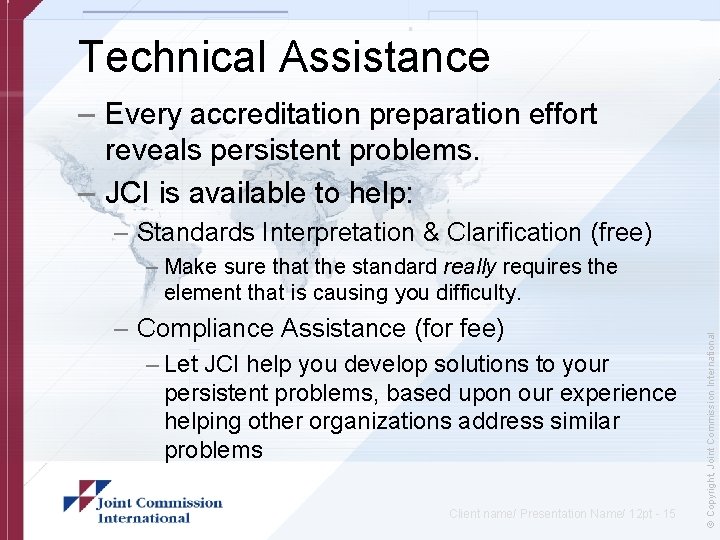 Technical Assistance – Every accreditation preparation effort reveals persistent problems. – JCI is available