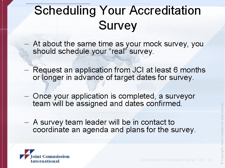 Scheduling Your Accreditation Survey – At about the same time as your mock survey,