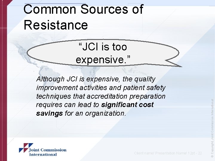 Common Sources of Resistance Although JCI is expensive, the quality improvement activities and patient