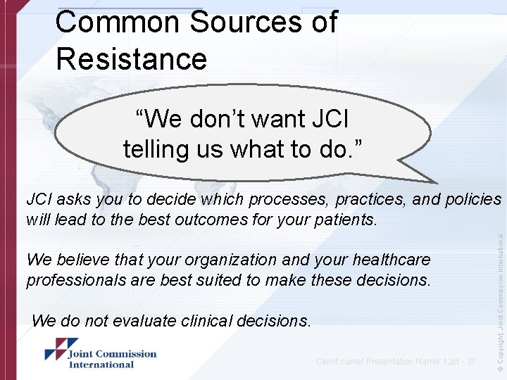 Common Sources of Resistance “We don’t want JCI telling us what to do. ”