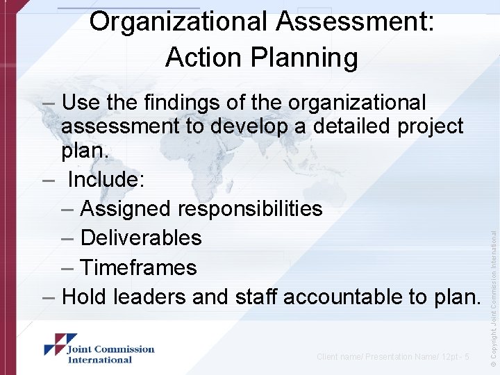 – Use the findings of the organizational assessment to develop a detailed project plan.