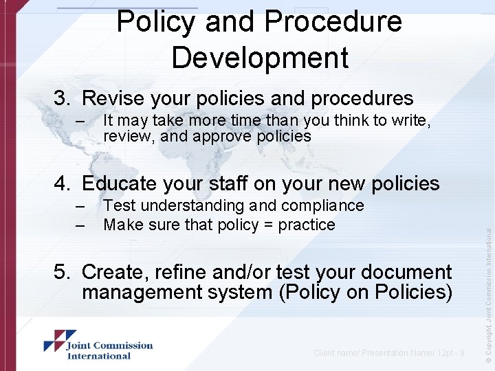 Policy and Procedure Development 3. Revise your policies and procedures – It may take