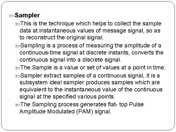  Sampler This is the technique which helps to collect the sample data at