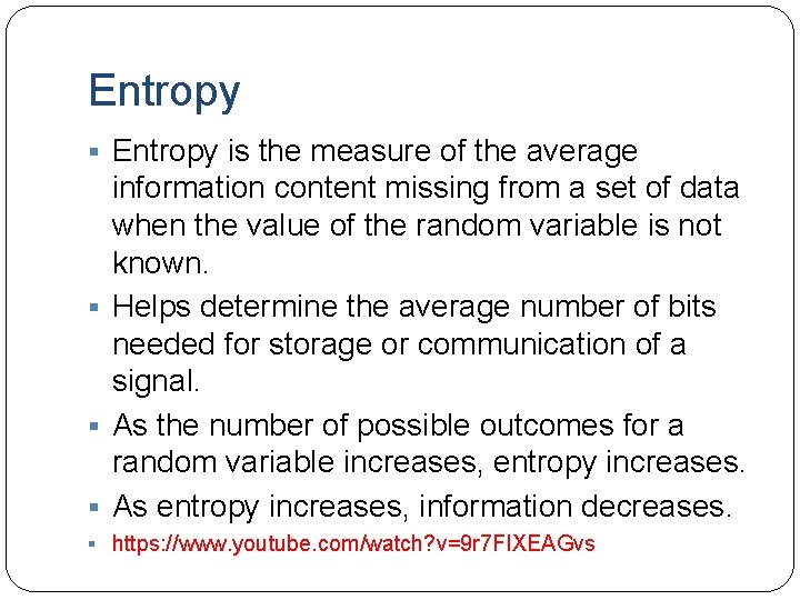 Entropy is the measure of the average information content missing from a set of