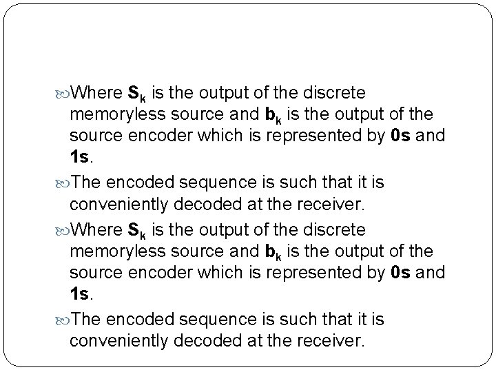  Where Sk is the output of the discrete memoryless source and bk is
